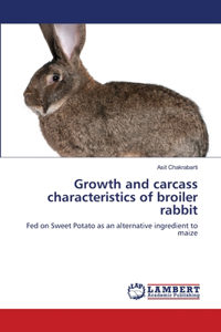 Growth and carcass characteristics of broiler rabbit