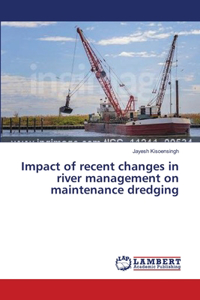 Impact of recent changes in river management on maintenance dredging