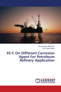 FE-C On Different Corrosion Agent For Petroleum Refinery Application