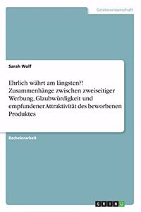 Ehrlich währt am längsten?! Zusammenhänge zwischen zweiseitiger Werbung, Glaubwürdigkeit und empfundener Attraktivität des beworbenen Produktes