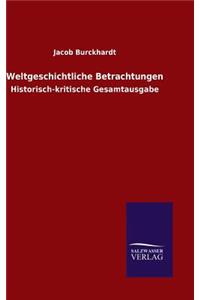 Weltgeschichtliche Betrachtungen
