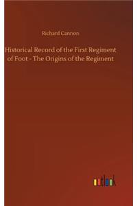 Historical Record of the First Regiment of Foot - The Origins of the Regiment