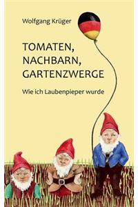 Tomaten, Nachbarn, Gartenzwerge