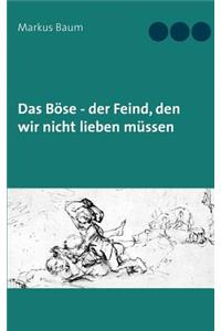 Böse - der Feind, den wir nicht lieben müssen