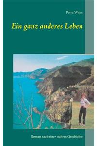 ganz anderes Leben