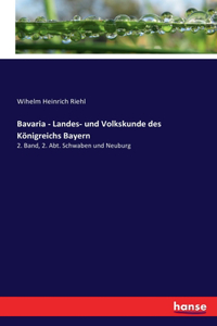 Bavaria - Landes- und Volkskunde des Königreichs Bayern