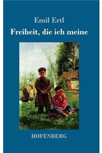 Freiheit, die ich meine