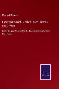 Friedrich Heinrich Jacobi's Leben, Dichten und Denken