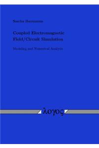 Coupled Electromagnetic Field/Circuit Simulation. Modeling and Numerical Analysis