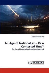 Age of Nationalism - Or a Contested Time?