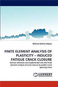 Finite Element Analysis of Plasticity - Induced Fatigue Crack Closure