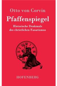 Pfaffenspiegel: Historische Denkmale des christlichen Fanatismus