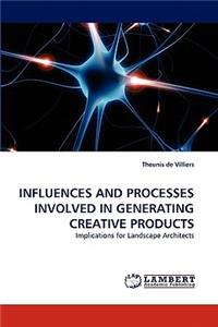 Influences and Processes Involved in Generating Creative Products