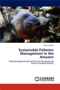 Sustainable Fisheries Management in the Amazon