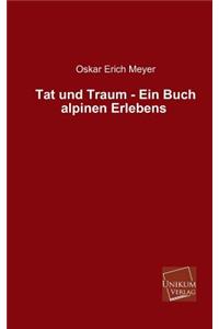Tat Und Traum - Ein Buch Alpinen Erlebens