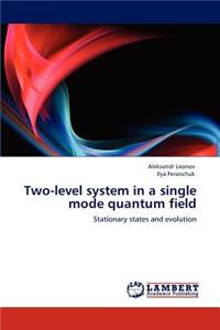 Two-level system in a single mode quantum field
