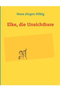 Elke, die Unsichtbare