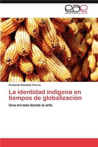 Identidad Indigena En Tiempos de Globalizacion