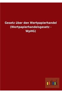 Gesetz über den Wertpapierhandel (Wertpapierhandelsgesetz - WpHG)