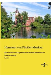 Briefwechsel und Tagebücher des Fürsten Hermann von Pückler-Muskau