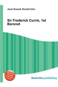 Sir Frederick Currie, 1st Baronet