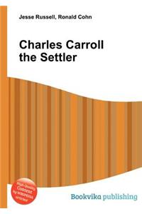 Charles Carroll the Settler