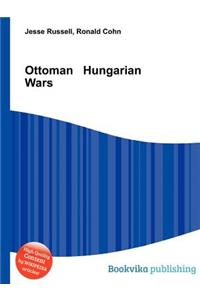 Ottoman Hungarian Wars
