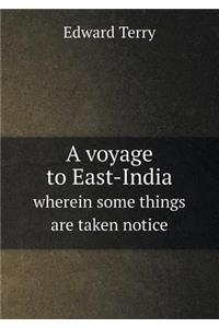 A voyage to East-India wherein some things are taken notice