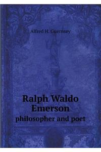 Ralph Waldo Emerson Philosopher and Poet