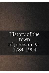 History of the Town of Johnson, VT. 1784-1904