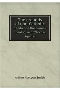 The Grounds of Non-Catholic Freedom in the Summa Theologiae of Thomas Aquinas