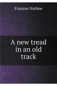 A new tread in an old track