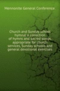 Church and Sunday school hymnal a collection of hymns and sacred songs, appropriate for church services, Sunday schools and general devotional exercises