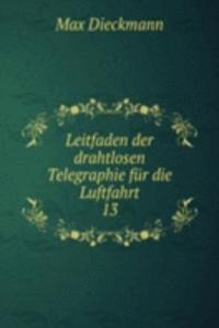 Leitfaden der drahtlosen Telegraphie fur die Luftfahrt