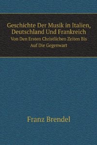 Geschichte Der Musik in Italien, Deutschland Und Frankreich