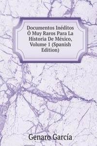 Documentos Ineditos O Muy Raros Para La Historia De Mexico, Volume 1 (Spanish Edition)