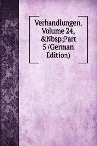 Verhandlungen, Volume 24,&Nbsp;Part 5 (German Edition)