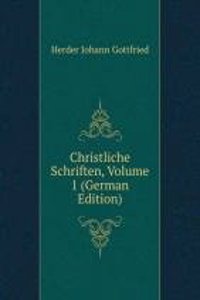 Christliche Schriften, Volume 1 (German Edition)