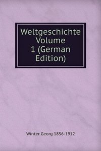 Weltgeschichte Volume 1 (German Edition)