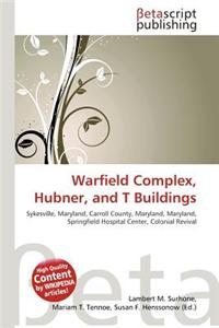 Warfield Complex, Hubner, and T Buildings