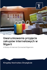 Uwarunkowania przyjęcia zakupów internetowych w Nigerii