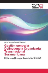 Gestión contra la Delincuencia Organizada Transnacional Suramericana