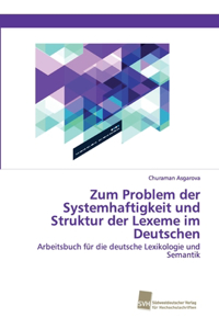 Zum Problem der Systemhaftigkeit und Struktur der Lexeme im Deutschen