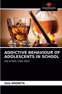 Addictive Behaviour of Adolescents in School