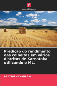 Predição do rendimento das colheitas em vários distritos de Karnataka utilizando o ML.