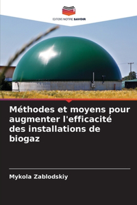 Méthodes et moyens pour augmenter l'efficacité des installations de biogaz