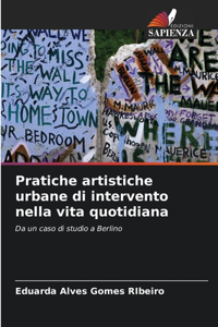 Pratiche artistiche urbane di intervento nella vita quotidiana