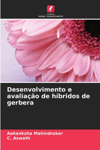 Desenvolvimento e avaliação de híbridos de gerbera
