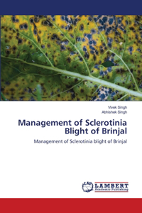 Management of Sclerotinia Blight of Brinjal