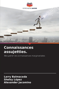 Connaissances assujetties.